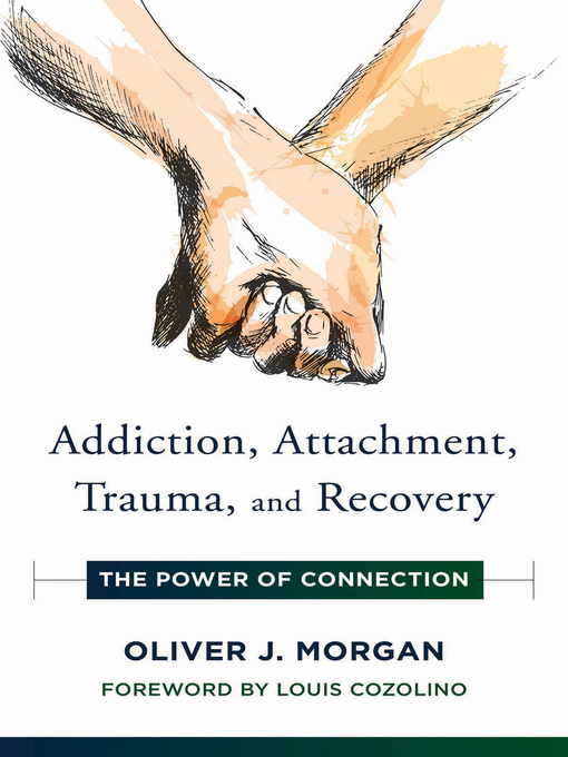 Title details for Addiction, Attachment, Trauma and Recovery by Oliver J. Morgan - Wait list